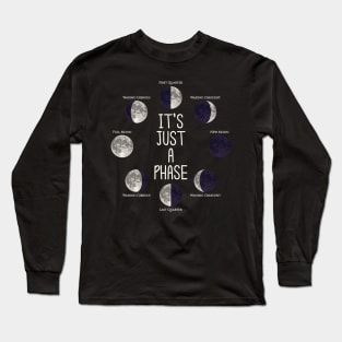 It's Just A Phase Moon Shirt Long Sleeve T-Shirt